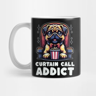 Curtain Call Addict Pug Lover Movie Lover Mug
